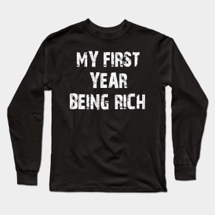 my first year being rich Long Sleeve T-Shirt